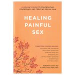 Healing Painful Sex by Dr. Deborah Coady and Nancy Fish for Dyspareunia