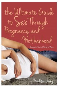 Sex during pregnancy book: Ultimate Guide to Sex Through Pregnancy and Motherhood